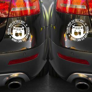 Your May GO Fast BUT Mine CAN GO Anywhere Waterproof Self-Adhesive Vinyl Stickers for Car Truck Bike Vans Window Bonnet Side Mirror Back Window (15x15CM) White